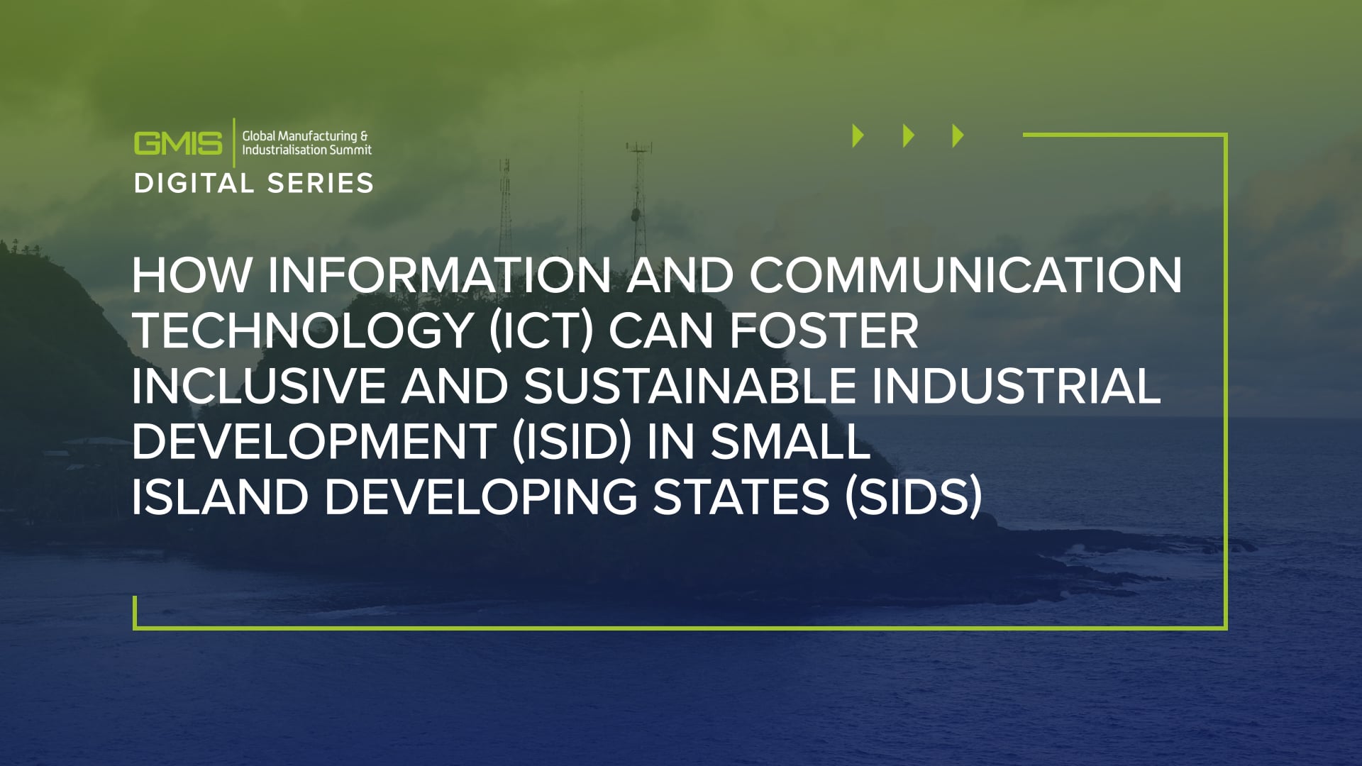How Information and Communication Technology (ICT) can foster Inclusive and Sustainable Industrial Development (ISID) in Small Island Developing States (SIDS)